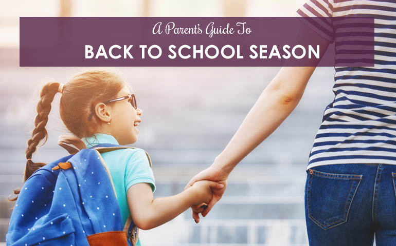 A Parent’s Guide For Back To School Season